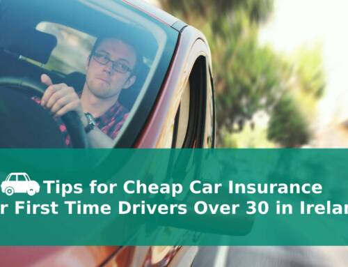 8 Tips for Cheap Car Insurance for First Time Drivers Over 30 in Ireland