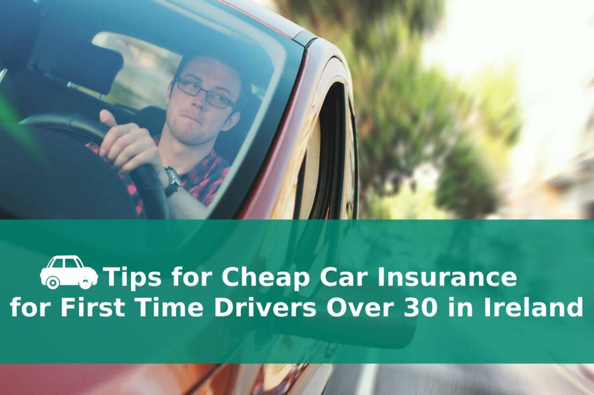 header Cheap Car Insurance for First Time Drivers Over 30 in Ireland