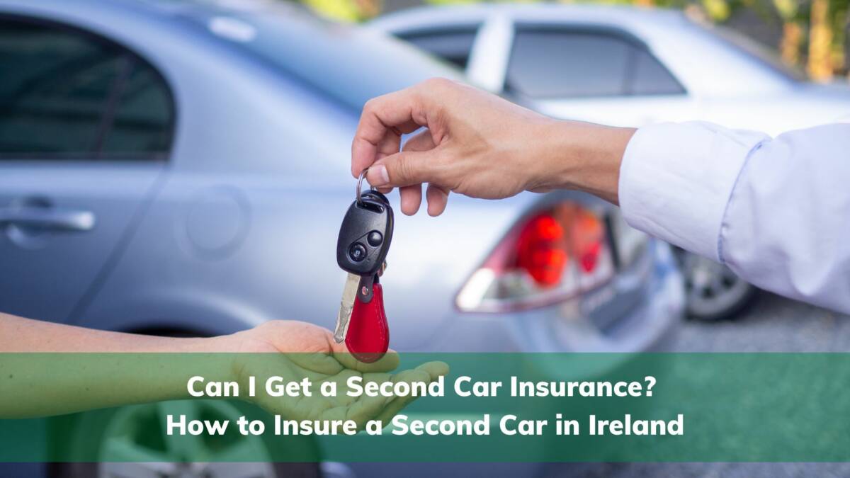 Can I Get a Second Car Insurance? How to Insure a Second Car in Ireland